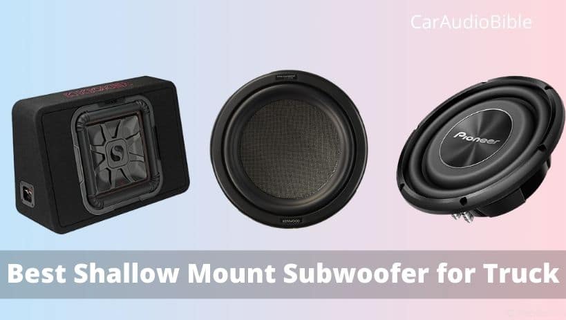 Best Shallow Mount Subwoofer for Truck: Our Top 9 Picks