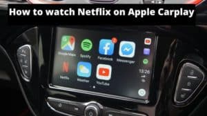 How to watch Netflix on Apple Carplay