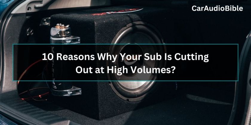 Sub Is Cutting Out at High Volumes? Try these Easy Fixes