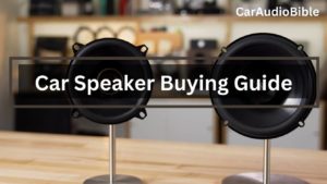 Car Speaker Buying Guide