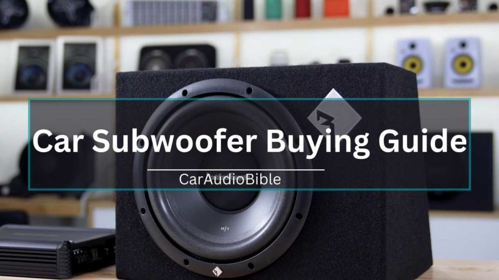 Car Subwoofer Buying Guide'