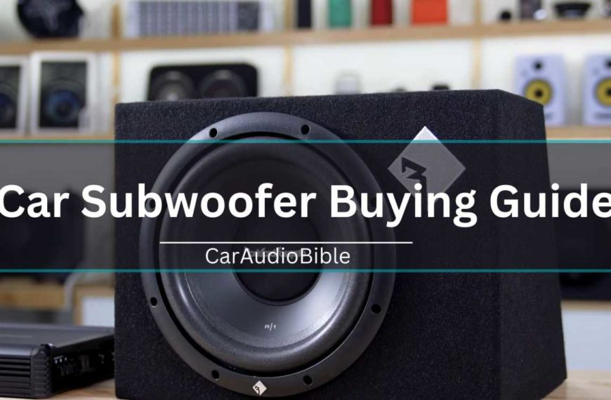 Car Subwoofer Buying Guide: 10 Key Things to Consider