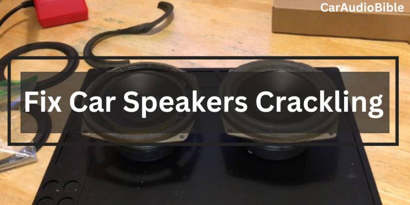 Car Speakers Crackling: (3 Reason & Solution)