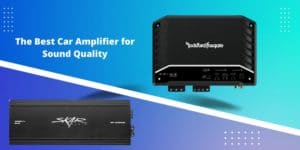 Best Car Amplifier for Sound Quality